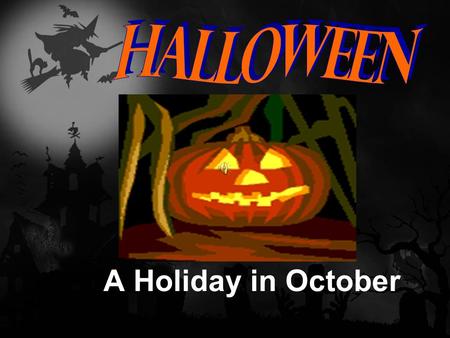 A Holiday in October. Halloween is celebrated on October 31 st. Many other countries in Europe and around the world celebrate Halloween.