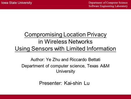 Iowa State University Department of Computer Science Software Engineering Laboratory Compromising Location Privacy in Wireless Networks Using Sensors with.