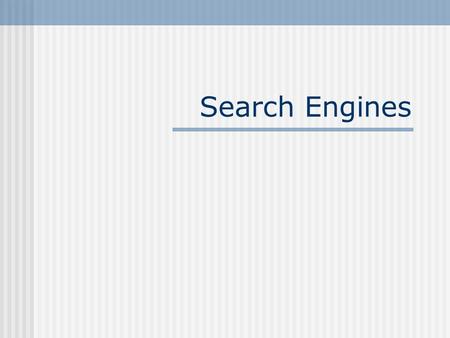 Search Engines. What is a search engine? Search engines use automated software programs (spider, crawler, robot) to crawl the WWW by following links.