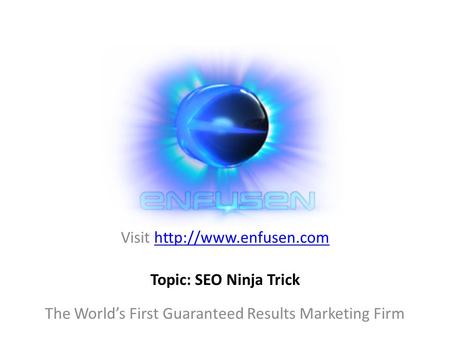 Visit  The World’s First Guaranteed Results Marketing Firm Topic: SEO Ninja Trick.