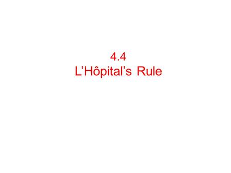 4.4 L’Hôpital’s Rule. Zero divided by zero can not be evaluated, and is an example of indeterminate form. Consider: If we direct substitution, we get: