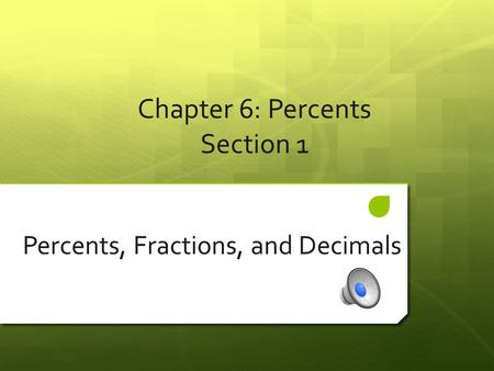 Chapter 6: Percents Section 1