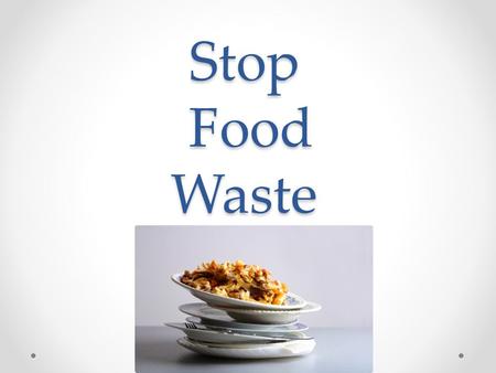 Stop Food Waste.