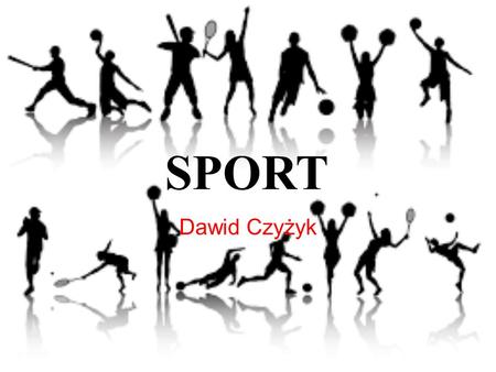 SPORT Dawid Czyżyk. Football Football is a team game. Today it is one of the most popular sports in the world.