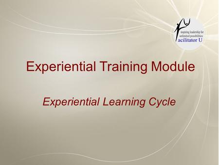 Experiential Training Module Experiential Learning Cycle.