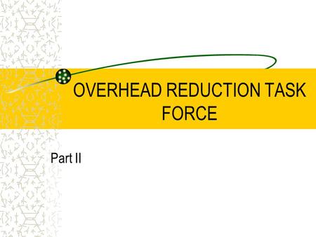 OVERHEAD REDUCTION TASK FORCE