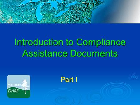 Introduction to Compliance Assistance Documents Part I.