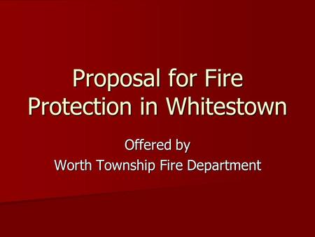 Proposal for Fire Protection in Whitestown Offered by Worth Township Fire Department.