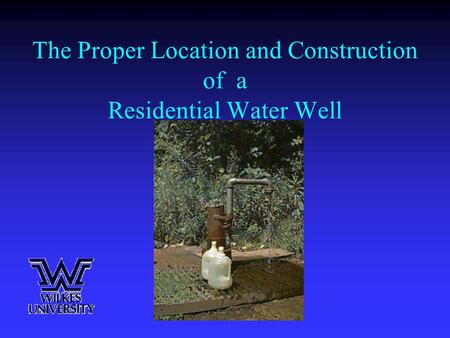 The Proper Location and Construction of a Residential Water Well.