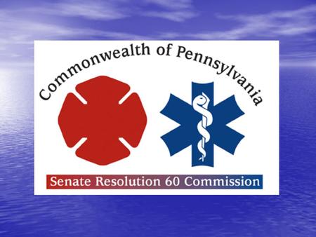 SENATE RESOLUTION 60 What is it? What does it mean to Pennsylvania’s Fire and EMS.