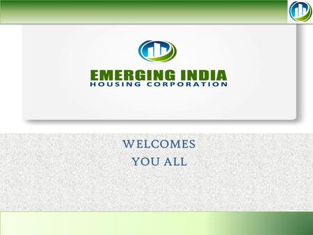 WELCOMES YOU ALL. A Pioneer Real Estate Company, launched in 2009 with Head office based in Chandigarh and Registered office at New Delhi, and having.