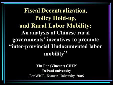 Fiscal Decentralization, Policy Hold-up, and Rural Labor Mobility: An analysis of Chinese rural governments’ incentives to promote “inter-provincial Undocumented.