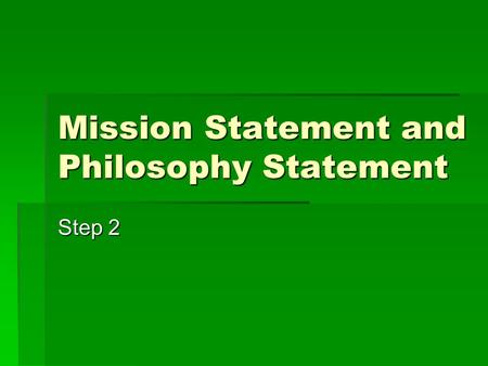 Mission Statement and Philosophy Statement