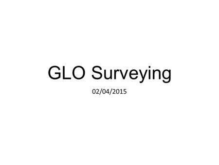 GLO Surveying 02/04/2015. U.S. Rectangular System Structure Meridians & Baselines: 35 principal meridians and 32 baselines Meridian – line runs straight.