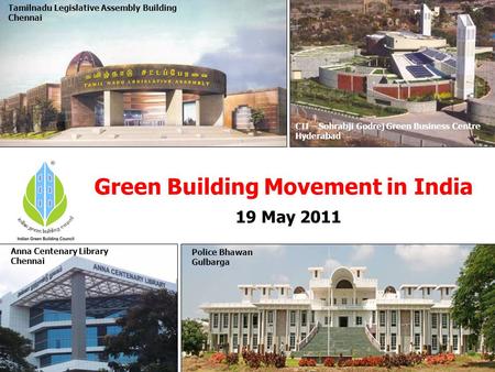 ® Green Building Movement in India CII – Sohrabji Godrej Green Business Centre Hyderabad Anna Centenary Library Chennai Police Bhawan Gulbarga Tamilnadu.