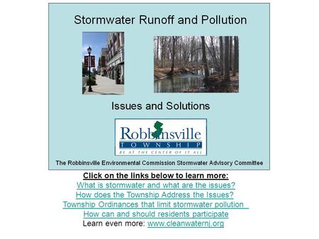 Click on the links below to learn more: What is stormwater and what are the issues? How does the Township Address the Issues? Township Ordinances that.