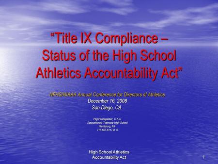 High School Athletics Accountability Act 1 “Title IX Compliance – Status of the High School Athletics Accountability Act” NFHS/NIAAA Annual Conference.