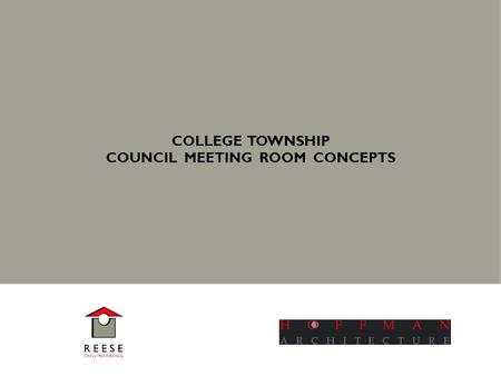COLLEGE TOWNSHIP COUNCIL MEETING ROOM CONCEPTS. COLLEGE TOWNSHIP Council Meeting Room Concepts OWNER CONCERNS Heat from incandescent fixtures. Inadequate.