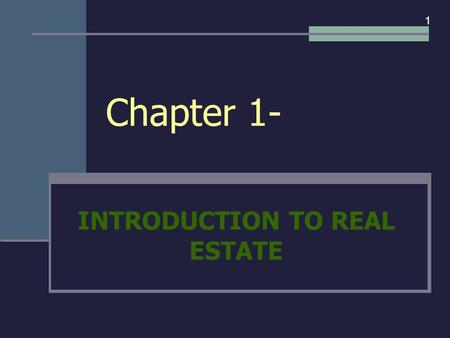 Chapter 1- INTRODUCTION TO REAL ESTATE 1. I. CALIFORNIA’S REAL ESTATE MARKET 1.