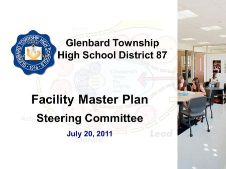 Glenbard Township High School District 87 Facility Master Plan Steering Committee July 20, 2011.