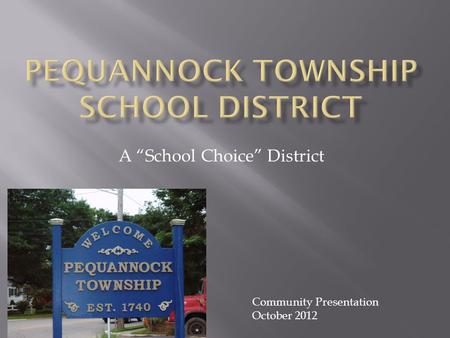 A “School Choice” District Community Presentation October 2012.