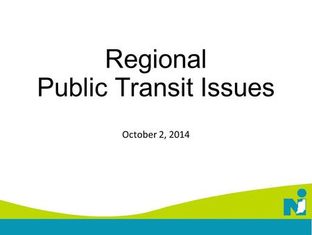 Regional Public Transit Issues October 2, 2014. Transit in the 2040 CRP Identifies Deficiencies in the existing system Missing important centers of activities.