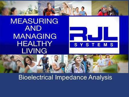 Bioelectrical Impedance Analysis. Objectives Statements and Indications of Use Why body composition? What is proper BIA protocol?