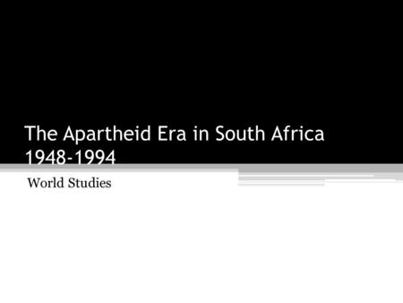 The Apartheid Era in South Africa