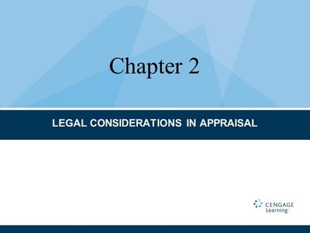 LEGAL CONSIDERATIONS IN APPRAISAL Chapter 2. CHAPTER TERMS AND CONCEPTS Acceptance Appurtenance Base line Bundle of rights Competent parties Consideration.