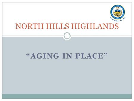 NORTH HILLS HIGHLANDS “Aging in Place”.