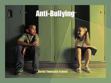 Anti-Bullying Darby Township School. What is bullying? Bullying is repeated aggressive behavior that is intended to cause harm or distress in a relationship.