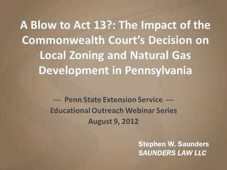 A Blow to Act 13?: The Impact of the Commonwealth Court’s Decision on Local Zoning and Natural Gas Development in Pennsylvania --- Penn State Extension.