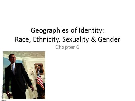 Geographies of Identity: Race, Ethnicity, Sexuality & Gender