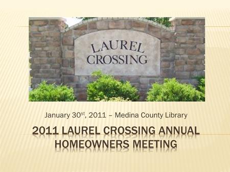 January 30 st, 2011 – Medina County Library.  President, Randy Hatfield  Vice President, Dan Gesacion  Secretary, Scott Brubaker  Treasurer, Cheryl.