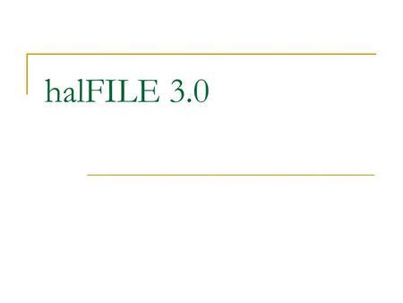 HalFILE 3.0. Now installed at 2 sites Also used at hal Austin for production.