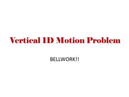 Vertical 1D Motion Problem BELLWORK!!. On the Moon A Moon rock ON THE MOON is thrown upward with velocity of 7 m/s. After 7 s, it has a downward velocity.