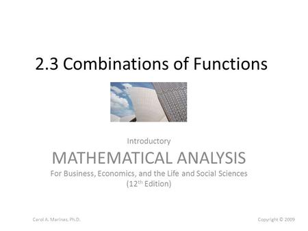 2.3 Combinations of Functions Introductory MATHEMATICAL ANALYSIS For Business, Economics, and the Life and Social Sciences (12 th Edition) Copyright ©