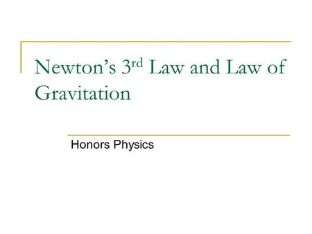 Newton’s 3 rd Law and Law of Gravitation Honors Physics.