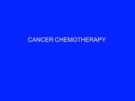 CANCER CHEMOTHERAPY. Anti Cancer drugs: 1.Historically derived small molecules. Target DNA structure or segregation of DNA- Conventional chemotherapy.