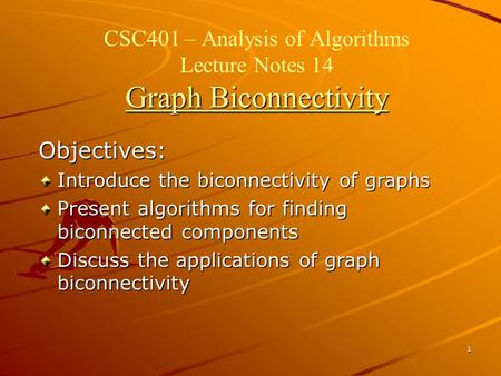 CSC401 – Analysis of Algorithms Lecture Notes 14 Graph Biconnectivity