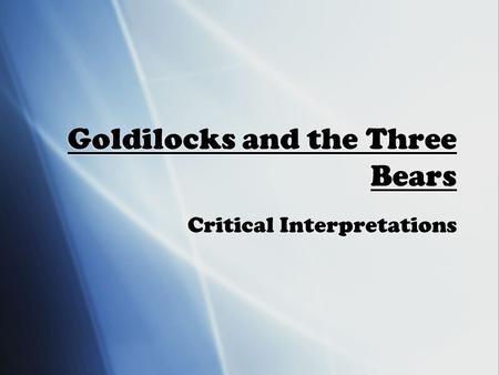 Goldilocks and the Three Bears Critical Interpretations.