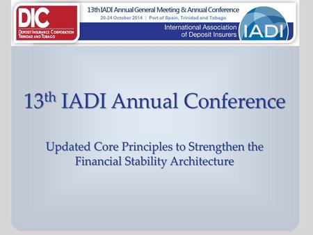 Port of Spain, Trinidad Crisis Management and Crisis Preparedness October 22, 2014 Presented at the 13 th Annual IADI Conference.