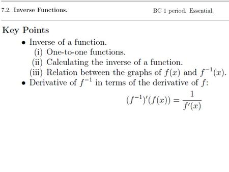The inverse of f (x), denoted f −1(x), is the function that reverses the effect of f (x).