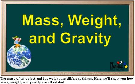 The mass of an object and it’s weight are different things. Here we’ll show you how mass, weight, and gravity are all related.