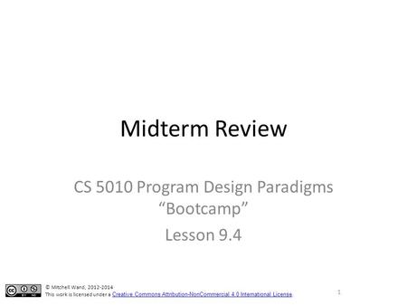 Midterm Review CS 5010 Program Design Paradigms “Bootcamp” Lesson 9.4 TexPoint fonts used in EMF. Read the TexPoint manual before you delete this box.: