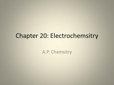 Chapter 20: Electrochemsitry A.P. Chemsitry. 20.1 Oxidation-Reduction Reactions Oxidation-reduction reactions (or redox reactions) involve the transfer.