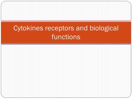 Cytokines receptors and biological functions. Cytokine Receptors  These are the receptors present on membrane of responsive target cells by which cytokines.