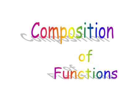 Composition is a binary operation like addition, subtraction, multiplication and division are binary operations. (meaning they operate on two elements)