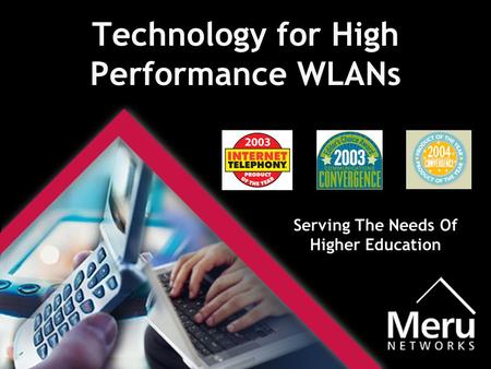 Technology for High Performance WLANs Serving The Needs Of Higher Education.