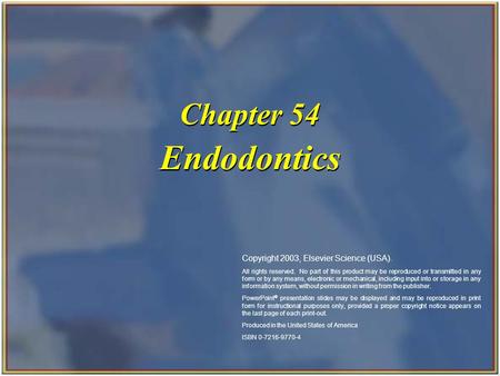 Copyright 2003, Elsevier Science (USA). All rights reserved. Endodontics Chapter 54 Copyright 2003, Elsevier Science (USA). All rights reserved. No part.